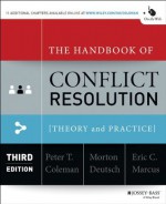 The Handbook of Conflict Resolution: Theory and Practice - Peter T. Coleman, Morton Deutsch, Eric C. Marcus