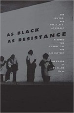 As Black as Resistance: Finding the Conditions for Liberation - William C. Anderson, Zoé Samudzi 