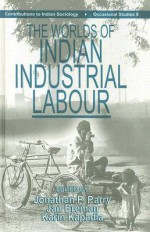 The Worlds of Indian Industrial Labour - Jonathan P. Parry