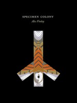 Specimen Colony - Alec Finlay, Andrew Morley, Alexander Maris