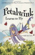 Petalwink Learns to Fly (Petalwink the Fairy) - Angela Sage Larsen