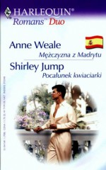 Mężczyzna z Madrytu. Pocałunek kwiaciarki - Anne Weale, Shirley Jump