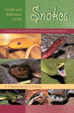 Guide and Reference to the Snakes of Eastern and Central North America (North of Mexico) - Richard D. Bartlett, Patricia P. Bartlett