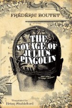 The Voyage of Julius Pingouin and Other Strange Stories - Frederic Boutet, Brian Stableford