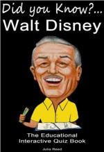 Walt Disney: Did You Know? The Children's Educational Quiz Book (The "Did You Know" Series) - Julia Reed