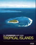 The Stormrider Surf Guide: Tropical Islands - Bruce Sutherland