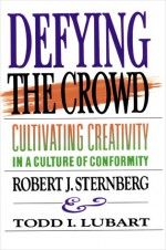 Defying the Crowd: Simple Solutions to the Most Common Relationship Problems - Robert J. Sternberg, Todd I. Lubart