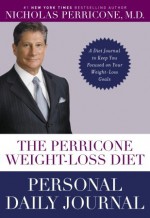 The Perricone Weight-Loss Diet Personal Daily Journal: A Diet Journal to Keep You Focused on Your Weight-Loss Goals - Nicholas Perricone