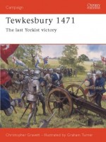 Tewkesbury 1471: The Last Yorkist Victory - Christopher Gravett