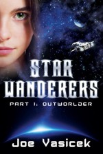 Star Wanderers: Outworlder (Star Wanderers, #1) - Joe Vasicek