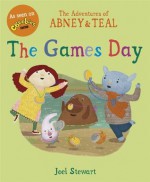 The Adventures of Abney & Teal: The Games Day (The Adventures of Abney and Teal) - Joel Stewart