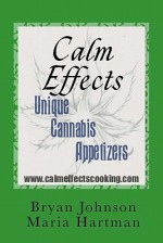 Calm Effects: Unique Cannabis Appetizers! - Bryan Johnson, Maria Hartman