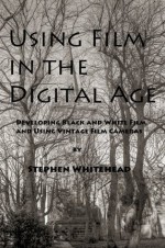 Using Film in the Digital Age - Stephen Whitehead