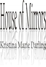 House of Mirrors - Kristina Marie Darling