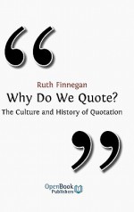 Why Do We Quote? the Culture and History of Quotation. - Ruth Finnegan