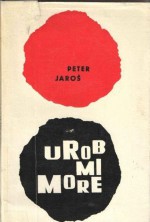 Urob mi more - Peter Jaroš