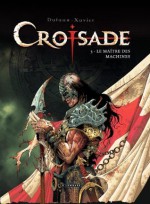 Croisade - tome 3 - Le maître des machines (French Edition) - Dufaux, , Xavier, 