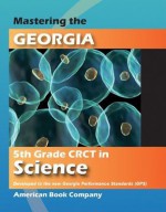 Mastering the Georgia 5th Grade CRCT in Science - Liz Thompson, Michelle Gunter