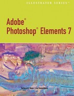 Adobe Photoshop Elements 7 [With CDROM] - Lisa Tannenbaum, Barbara Waxer