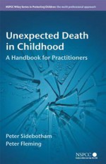 Unexpected Death in Childhood - Peter Sidebotham, Peter Fleming