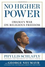 No Higher Power - Phyllis Schlafly, George Neumayr