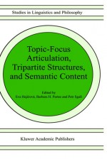 Topic-Focus Articulation, Tripartite Structures, and Semantic Content - Eva Hajicova