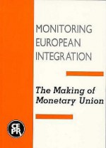 The Making of Monetary Union: Monitoring European Integration 2 - David Begg, Damien Neven, Colin Mayer