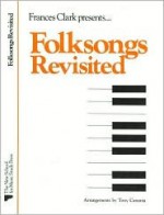 Folksongs Revisited: Solos & Duets - Tony Caramia, Frances Clark, Louise Goss