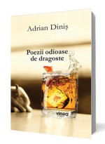 Poezii odioase de dragoste - Adrian Diniș