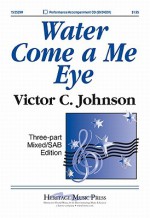 Water Come a Me Eye - Victor C. Johnson