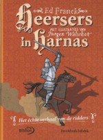 Heersers in harnas : het échte verhaal van de ridders - Ed Franck, Jurgen Walschot