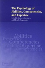 The Psychology of Abilities, Competencies, and Expertise - Robert J. Sternberg