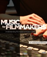 Music for Filmmakers: Understanding the impact of music in film - Christopher Brooks