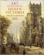 Art in the Age of Queen Victoria: A Wealth of Depictions - Mark Bills