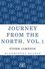 Journey from the North, Volume 1: Autobiography of Storm Jameson - Storm Jameson