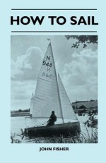 How to Sail - John Fisher