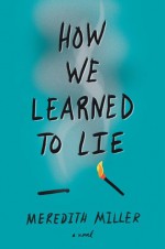 How We Learned to Lie - Meredith Miller