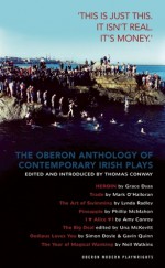 This Is Just This. This Is Not Real. It's Just Money.' an Anthology of Contemporary Irish Plays - Thomas Conway