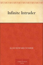 Infinite Intruder - Alan Edward Nourse