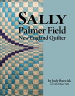 Sally Palmer Field, New Engand Quilter - Judy Buswick