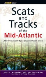 Scats and Tracks of the Mid-Atlantic: A Field Guide to the Signs of Seventy Wildlife Species - James Halfpenny, Jim Bruchac