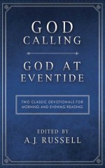 God Calling/God at Eventide: Two Classic Devotionals, for Morning and Evening Reading - A.J. Russell