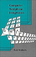 Computer Telephone Integration - Rob Walters