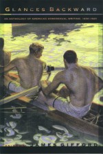 Glances Backward: An Anthology of American Homosexual Writing, 1830-1920 - James Gifford