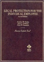 Legal Protection for the Individual Employees (American Casebook Series) - Matthew W. Finkin, Clyde W. Summers, Alvin L. Goldman