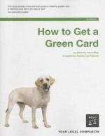 How to Get a Green Card - Ilona M. Bray