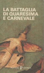 La Battaglia di Quaresima e Carnevale - Anonymous Anonymous, Margherita Lecco