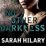 No Other Darkness: Detective Inspector Marnie Rome Series #2 - Sarah Hilary, Justine Eyre