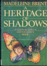 A Heritage of Shadows - Madeleine Brent