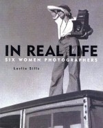 In Real Life: Six Women Photographers - Leslie Sills